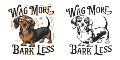 Dachshund dog smiling and wearing sunglasses vector illustration typography, Wag More, Bark Less