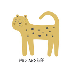 wild and free. cartoon leopard, hand drawing lettering. flat style, colorful vector for kids. baby design for cards, poster decoration, print