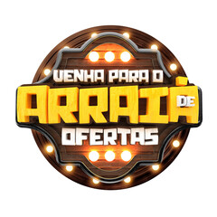 VENHA PARA O ARRAIÁ DE OFERTAS SELO 3D © Diego