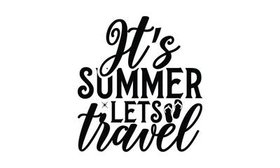 Fototapeta premium It’s summer lets travel on white background,Instant Digital Download. Illustration for prints on t-shirt and bags, posters 