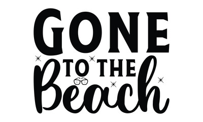 Gone to the beach  on white background,Instant Digital Download. Illustration for prints on t-shirt and bags, posters 