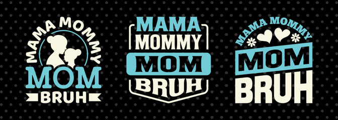 Mama Mommy Mom Bruh SVG Mother's Day Gift Mom Lover Tshirt Bundle Mother's Day Quote Design, PET 00176