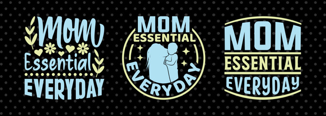 Mom Essential Everyday SVG Mother's Day Gift Mom Lover Tshirt Bundle Mother's Day Quote Design, PET 00191