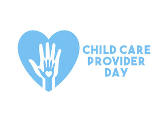 Child Care Provider Day. Annually celebrated on the Friday before Mother's Day.