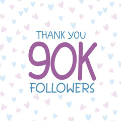 Thank you 90K followers celebration banner design with pastel color hearts background 