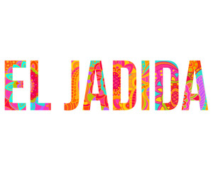El Jadida city design letters filled with colorful floral doodle pattern.  Use for travel blog, poster, print, tourist advertisement
