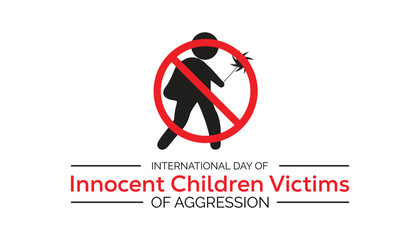 International Day Of Innocent Children Victims Of Aggression observed every year in June. Template for background, banner, card, poster with text inscription.