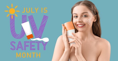 Beautiful young woman with sunscreen cream and text JULY IS UV SAFETY MONTH on blue background
