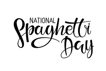 National Spaghetti Day calligraphy sign. Hand written lettering isolated on white background. Traditional Italian Food. Signboard food icon pasta. For pasta lover. Handwritten ink