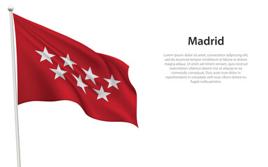 Isolated waving flag of Madrid is a community Spain