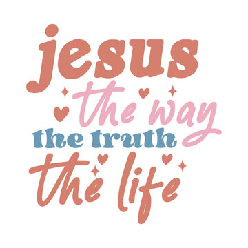 Jesus the Way the Truth the life
