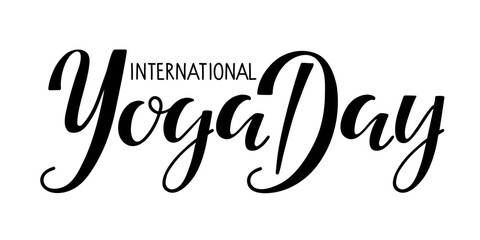 International Yoga day card. Calligraphy text, handwritten quote. Black silhouette. International Yoga Day on 21st June. Vector design saying for poster, print, banner. Yoga typography