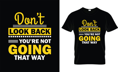 Stylish black t-shirt featuring the slogan 'Don't Look Back You're Not Going That Way' in a striking font design, which keeps you motivated and inspired.
