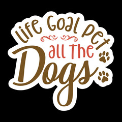 Fototapeta premium Life Goal Pet All The Dogs