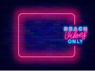 Beach vibes only neon announcement. Shiny holiday promotion. Empty pink frame and lettering. Rest and happy travel. Beach club and party. Season celebration. Editable stroke. Vector stock illustration