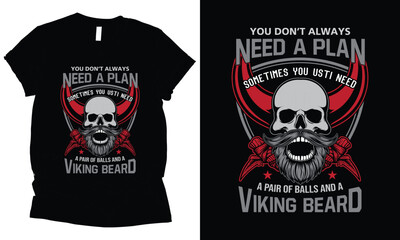 Fototapeta premium You don’t always need a plan sometimes you just need a pair of balls and a Viking Beard t-shirt design
