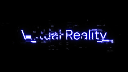 3D rendering virtual reality text with screen effects of technological glitches