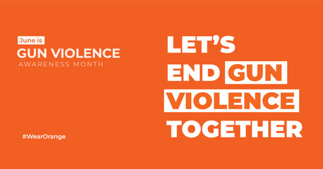 Gun violence awareness month. Let's end the epidemic now. Campaign banner with quote.
