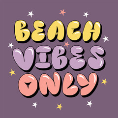 Hand drawn lettering composition about summer - Beach vibes only - vector graphic in retro style, for the design of postcards, posters, banners,