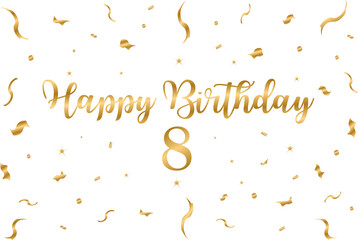happy birthday 8 gold style - birthday graphic, confeti, banner, background, tv wallpaper, gold, white