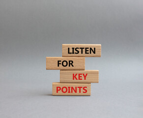 Key points symbol. Wooden blocks with words Listen for Key points. Beautiful grey background. Business and Listen for Key points concept. Copy space.