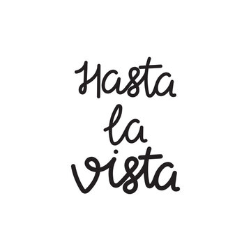 "Hasta La Vista" Images – Browse 23 Stock Photos, Vectors, and Video