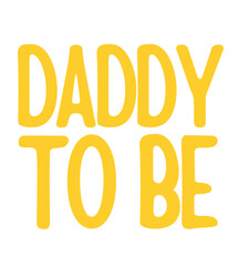 T shirt design daddy to be