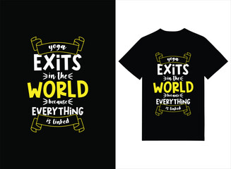 Yoga Exists In The World Because Everything Is Linked Print-ready T-shirt Design