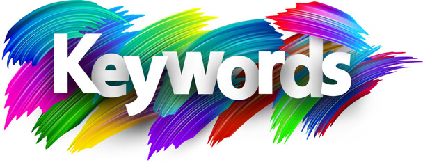 Keywords paper word sign with colorful spectrum paint brush strokes over white.
