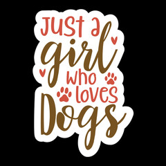 Just A Girl Who Loves Dogs