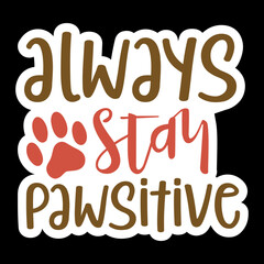 Always Stay Pawsitive