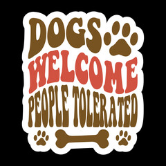 Dogs Welcome People Tolerated