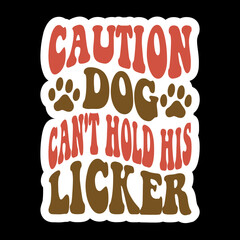 Caution Dog Can't Hold His Licker