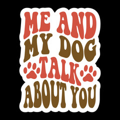 Me And My Dog Talk About You