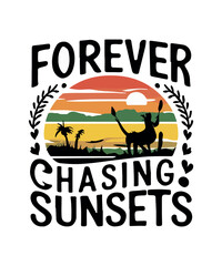 Forever Chasing Sunsets T shirt Design