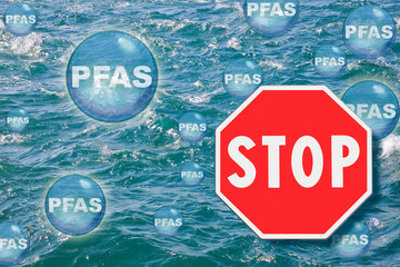 Stop dangerous PFAS Contamination - They are now everywhere - Perfluoroalkyl and Polyfluoroalkyl Substances, synthetic organofluorine chemical compounds concept with stop sign
