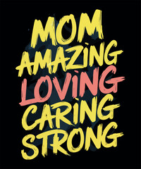Mom Amazing Loving Caring Strong Design
