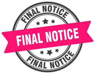 final notice stamp. final notice label on transparent background. round sign