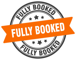 fully booked stamp. fully booked label on transparent background. round sign