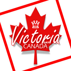 Victoria Day event banner. Red Maple leaf symbol of the Canadian flag with a queen's crown icon in frame on white background to commemorate on May in Canada