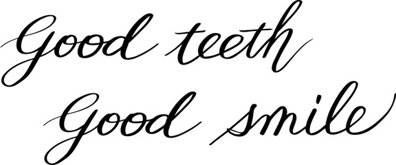 「good teeth good smile」カリグラフィ