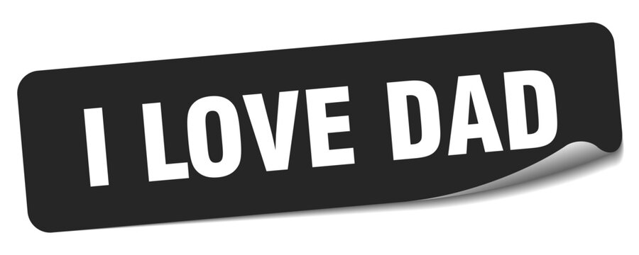 i love dad sticker. i love dad label