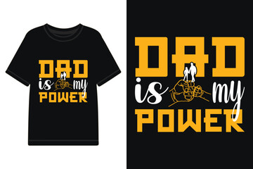 Dad is my power tshirt design, fathers day t-shirt design, fathers day typography design, dad tshirt design