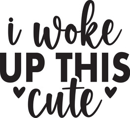 I Woke Up This Cute