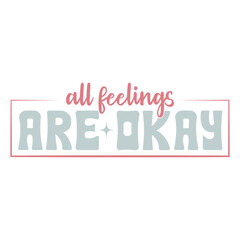 all feelings are okay Svg Design