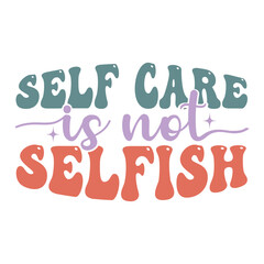 self care is not selfish Svg Design