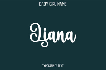 Liana Female Name - in Stylish Lettering Cursive Typography Text