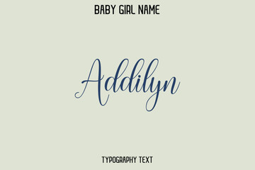 Addilyn Female Name - in Stylish Lettering Cursive Typography Text