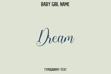 Dream Female Name - in Stylish Lettering Cursive Typography Text