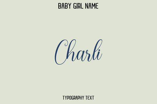Charli Female Name - in Stylish Lettering Cursive Typography Text